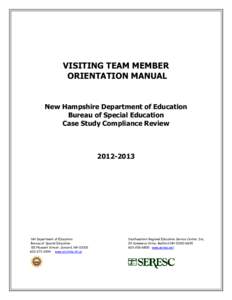 VISITING TEAM MEMBER ORIENTATION MANUAL New Hampshire Department of Education Bureau of Special Education Case Study Compliance Review