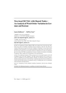 Tree-local MCTAG with Shared Nodes : An Analysis of Word Order Variation in German and Korean Laura Kallmeyer* — SinWon Yoon** * SFB 441, University of Tübingen  Nauklerstr. 35, DT übingen, Germany
