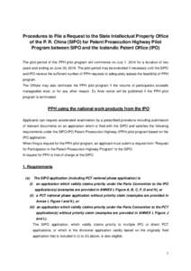 Procedures to File a Request to the State Intellectual Property Office of the P. R. China (SIPO) for Patent Prosecution Highway Pilot Program between SIPO and the Icelandic Patent Office (IPO) The pilot period of this PP