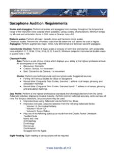 Saxophone Audition Requirements Scales and Arpeggios: Perform all scales and arpeggios from memory throughout the full practical range of the instrument (two octaves where possible), using a variety of articulations. Min