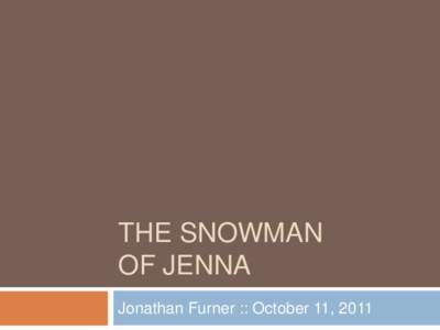 THE SNOWMAN OF JENNA Jonathan Furner :: October 11, 2011 Aboutness 