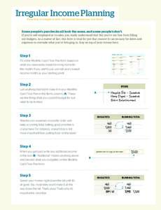 Irregular Income Planning If you have an irregular income, this form just became your best friend! Some people’s paychecks all look the same, and some people’s don’t. If you’re self-employed or in sales, you real