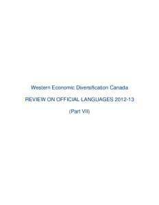 Western Economic Diversification Canada REVIEW ON OFFICIAL LANGUAGES[removed]Part VII) Minister responsible: The Honourable Lynne Yelich Deputy Head: Daphne Meredith