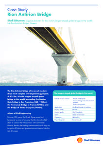 Case Study Rion Antirion Bridge Shell Bitumen - supplies bitumen for the world’s largest stayed girder bridge in the world – the Rion-Antirion Bridge, Greece  The Rio-Antirion Bridge of is one of modern