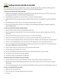 Getting Started with Blio & Axis360 Blio is a service that allows you to read eBooks on your computer, iPad, iPod, Android device, or Kindle Fire. Blio books are fullcolor and often feature interactive elements. To use B