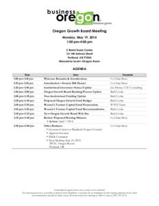 Oregon Growth Board Meeting Monday, May 19, 2014 1:00 pm–4:00 pm 2 World Trade Center 121 SW Salmon Street Portland, OR 97204