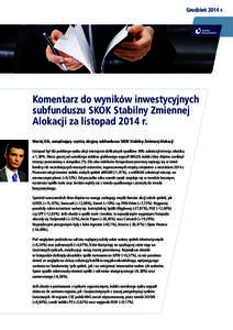 Grudzień 2014 r.  Komentarz do wyników inwestycyjnych subfunduszu SKOK Stabilny Zmiennej Alokacji za listopad 2014 r. Maciej Kik, zarządzający częścią akcyjną subfunduszu SKOK Stabilny Zmiennej Alokacji