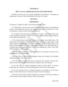 CHAPTER 38 Rule 2. Access to Administrative Records of the Judicial Branch This Rule governs access to all records maintained for the purpose of managing the administrative business of the Judicial Branch of the State of