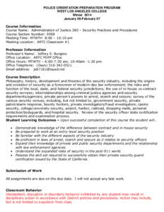 POLICE ORIENTATION PREPARATION PROGRAM WEST LOS ANGELES COLLEGE Winter 2014 January 06-February 07 Course Information Course Name: Administration of Justice 385 – Security Practices and Procedures