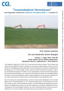 Eine Kooperation zwischen den Freunden der Herrenhäuser Gärten e. V. und dem CGL  Prof. Donata Valentien Der neue Botanische Garten Shanghai Montag, 17. August 2009, 18:00 Uhr Joseph-Joachim-Saal der Stiftung Niedersac