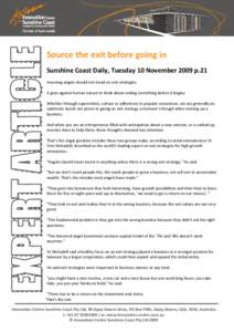 Source the exit before going in Sunshine Coast Daily, Tuesday 10 November 2009 p.21 Investing angels should not tread on exit strategies. It goes against human nature to think about ending something before it begins. Whe