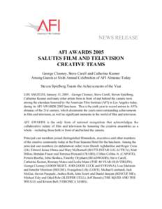 NEWS RELEASE AFI AWARDS 2005 SALUTES FILM AND TELEVISION CREATIVE TEAMS George Clooney, Steve Carell and Catherine Keener Among Guests at Sixth Annual Celebration of AFI Almanac Today