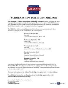 SCHOLARSHIPS FOR STUDY ABROAD! The Benjamin A. Gilman International Scholarship Program is seeking to broaden the range of people who participate in study abroad programs. If you are a recipient of the Pell Grant, you ma