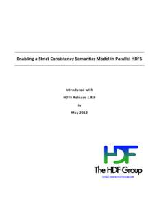 Enabling a Strict Consistency Semantics Model in Parallel HDF5  Introduced with HDF5 Releasein May 2012