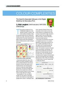 COLOUR MANAGEMENT  COLOUR COMPLEXITIES The Need for Specialist Software in the Digital Workflow for Decorative Print By Nick Langford, chief executive, AVA CAD/