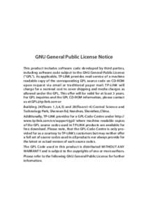 GNU General Public License Notice This product includes software code developed by third parties, including software code subject to the GNU General Public License (“GPL”). As applicable, TP-LINK provides mail servic