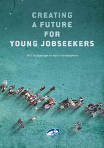 C R E AT I N G A FUTURE FOR YOUNG JOBSEEKERS NYCI Position Paper on Youth Unemployment