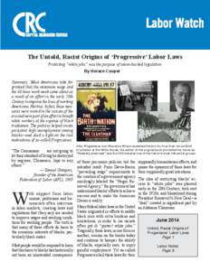 The Untold, Racist Origins of ‘Progressive’ Labor Laws Protecting “white jobs” was the purpose of union-backed legislation By Horace Cooper Summary: Most Americans take for granted that the minimum wage and the 4