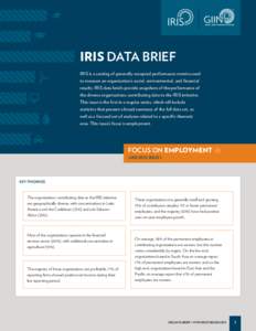 IRIS DATA BRIEF IRIS is a catalog of generally-accepted performance metrics used to measure an organization’s social, environmental, and financial results. IRIS data briefs provide snapshots of the performance of the d