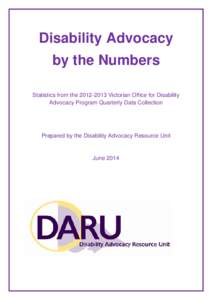 Disability Advocacy by the Numbers Statistics from theVictorian Office for Disability Advocacy Program Quarterly Data Collection  Prepared by the Disability Advocacy Resource Unit