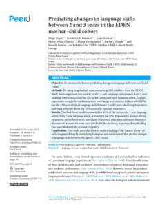 Predicting changes in language skills between 2 and 3 years in the EDEN mother–child cohort Hugo Peyre1,2 , Jonathan Y. Bernard3,4 , Anne Forhan3,4 , Marie-Aline Charles3,4 , Maria De Agostini3,4 , Barbara Heude3,4 and