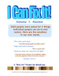 Volume 1. Racism 2000 people were asked for 5 things individual people can do to end racism. Here are the solutions in our own words. “This is such a great piece.”