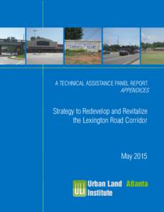 A TECHNICAL ASSISTANCE PANEL REPORT:  APPENDICES Strategy to Redevelop and Revitalize the Lexington Road Corridor