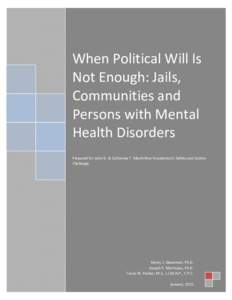 When Political Will Is Not Enough: Jails, Communities and Persons with Mental Health Disorders Prepared for John D. & Catherine T. MacArthur Foundation’s Safety and Justice