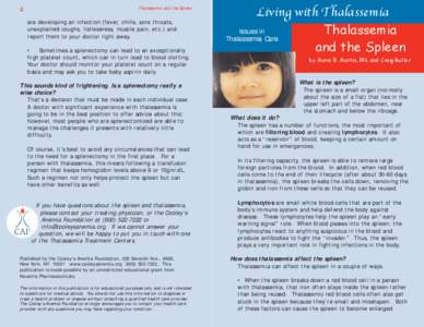 4  Thalassemia and the Spleen are developing an infection (fever, chills, sore throats, unexplained coughs, listlessness, muscle pain, etc.) and