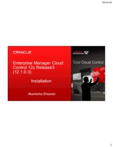 03-Jul-13  Enterprise Manager Cloud Control 12c Release3[removed]Installation