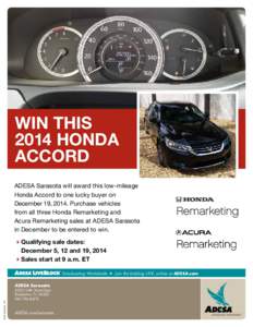 WIN THIS 2014 HONDA ACCORD ADESA Sarasota will award this low-mileage Honda Accord to one lucky buyer on December 19, 2014. Purchase vehicles