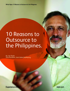 White Paper. 10 Reasons to Outsource to the Philippines.  10 Reasons to Outsource to the Philippines. By: Joe Doyle