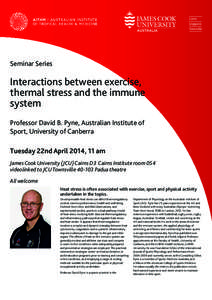 Seminar Series  Interactions between exercise, thermal stress and the immune system Professor David B. Pyne, Australian Institute of