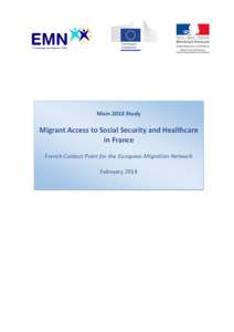 Main 2013 Study  Migrant Access to Social Security and Healthcare in France French Contact Point for the European Migration Network February 2014