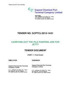 TENDER FOR JETTY PILE PAINTING     Gujarat Chemical Port Terminal Company Limited Regd. Office P. O. : Lakhigam, Via. Dahej, Tal. : Vagra,