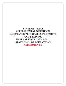 STATE OF TEXAS SUPPLEMENTAL NUTRITION ASSISTANCE PROGRAM EMPLOYMENT AND TRAINING FEDERAL FISCAL YEAR 2013 STATE PLAN OF OPERATIONS