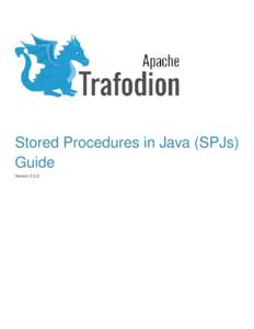 Stored Procedures in Java (SPJs) Guide Version 2.3.0 Table of Contents 1. About This Document . . . . . . . . . . . . . . . . . . . . . . . . . . . . . . . . . . . . . . . . . . . . . . . . . . . . . . . . . . . . . . .