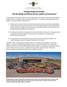 Vintage Wings of Canada: “On the Wings of History Go the Leaders of Tomorrow” Vintage Wings of Canada is a public charitable organization committed to inspiring young Canadians – through the use of vintage aircraft