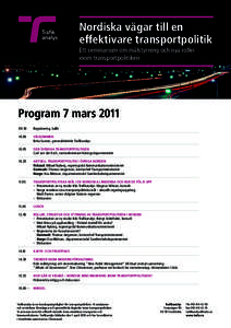 Nordiska vägar till en effektivare transportpolitik Ett seminarium om målstyrning och nya roller inom transportpolitiken  Program 7 mars 2011