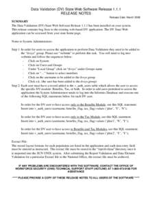 Data Validation (DV) State Web Software Release[removed]RELEASE NOTES Release Date: March 2008 SUMMARY The Data Validation (DV) State Web Software Release[removed]has been installed on your system.