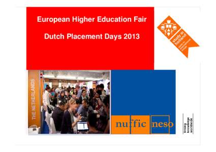 European Higher Education Fair Dutch Placement Days 2013 DPD & EHEF 2013 at a glance • •