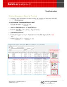 Work Instruction Clearing Disputes on Claims for Payment It is possible to clear claims within the list of claims To Be Accepted, or clear claims within the list of claims To Be Approved. To clear a dispute, complete the