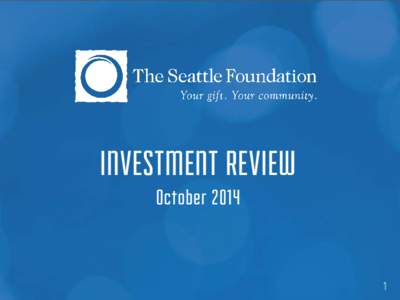 INVESTMENT REVIEW October  The Seattle Foundation’s