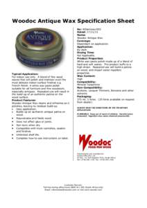 Woodoc Antique Wax Specification Sheet  Typical Application: For indoor use only. A blend of fine wood waxes that will polish and maintain even the most delicate indoor surface finishes e.g.