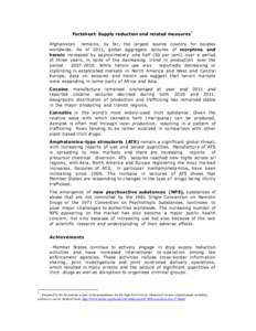 Factsheet: Supply reduction and related measures * Afghanistan remains, by far, the largest source country for opiates worldwide. As of 2011, global aggregate seizures of morphine and heroin increased by approximately on