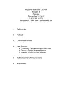 Regional Services Council Region 2 Agenda December 5, 2012 5:30 P.M. (CST) Wheatfield Town Hall – Wheatfield, IN