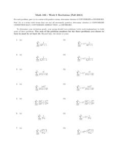 Math[removed]Week 9 Recitation (Fall[removed]For each problem, part (a) is a series with positive terms; determine whether it CONVERGES or DIVERGES. Part (b) is a series with terms that are not all necessarily positive; dete