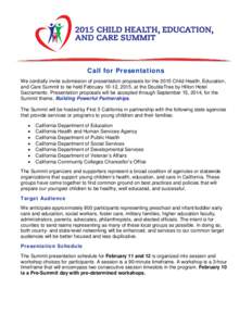 Call for Presentations We cordially invite submission of presentation proposals for the 2015 Child Health, Education, and Care Summit to be held February 10-12, 2015, at the DoubleTree by Hilton Hotel Sacramento. Present