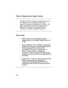 Other Litigation and Legal Activity The Office of General Counsel provides legal services to the Commission concerning its law enforcement, regulatory, legislative, and adjudicatory activities. The office represents the 