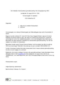 Der indkaldes til ekstraordinær generalforsamling i Ren Energioplysning, REO, Lørdag den 23. august 2014 kl. 12:00 Hornemangade 1A, kælderen 2100 København Ø  Dagsorden: